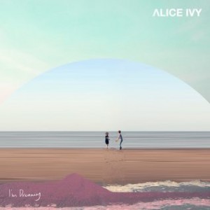 I'm Dreaming by Alice Ivy