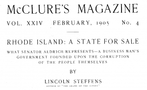 "Rhode Island: A State for Sale" by Lincoln Steffens in McClure's Magazine, Feb 1905