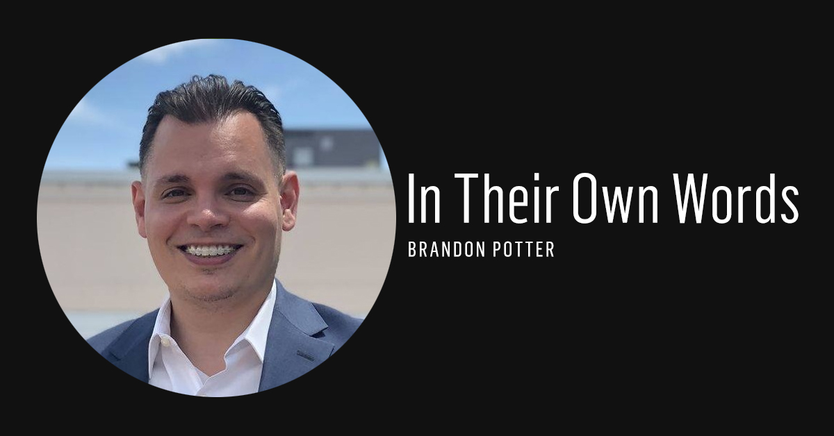 In Their Own Words Brandon Potter (D), House District 16 Motif