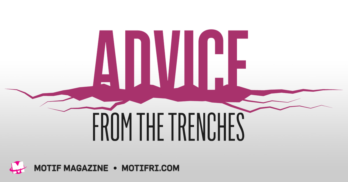 Advice from the Trenches